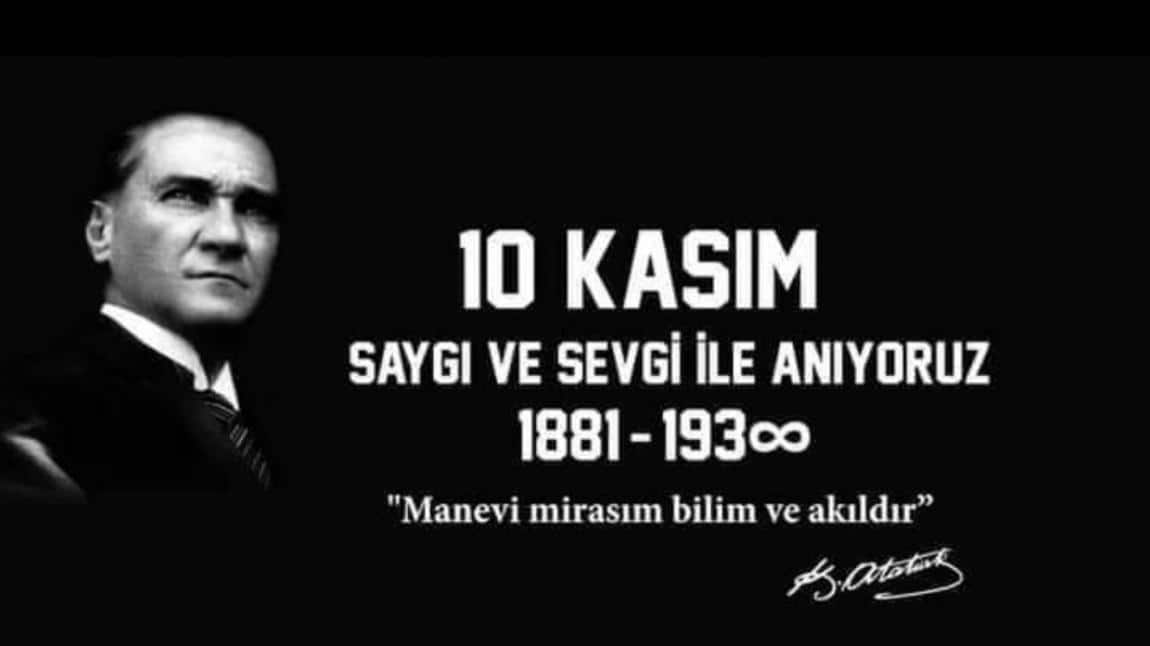 Atatürk'ü Saygı ve Minnetle Anıyoruz